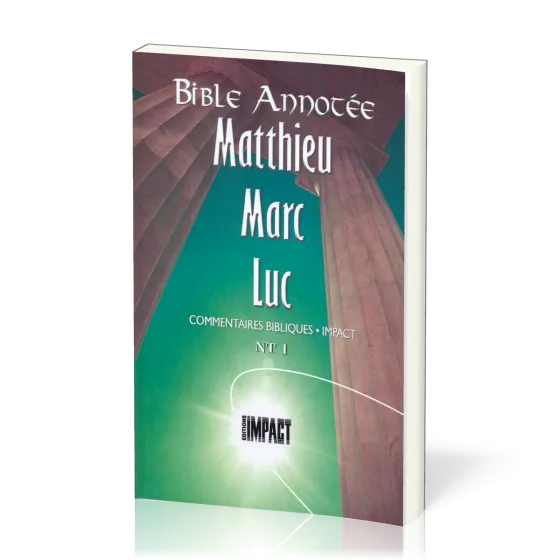 Matthieu, Marc, Luc - Bible annotée - Commentaires bibliques Impact NT 1
