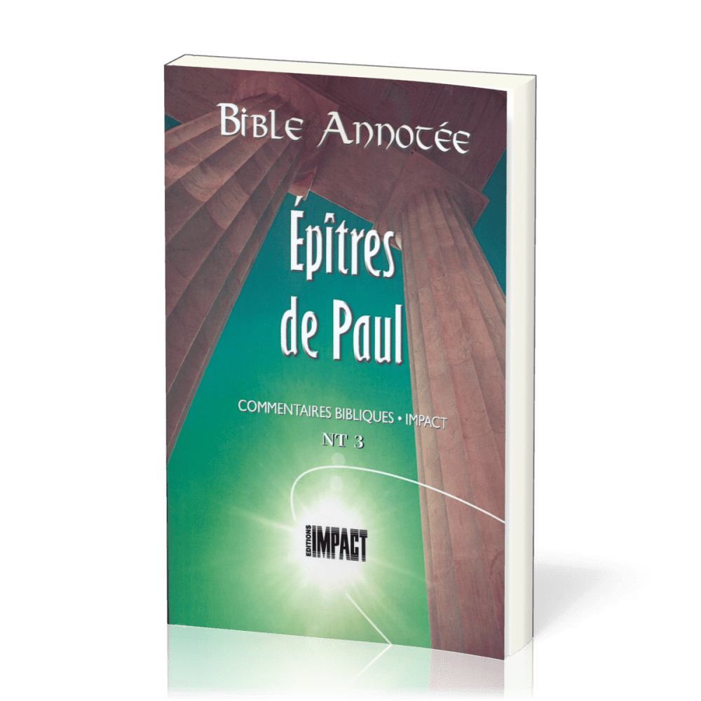 Épîtres de Paul - Bible annotée (Les) - Commentaires bibliques Impact NT 3