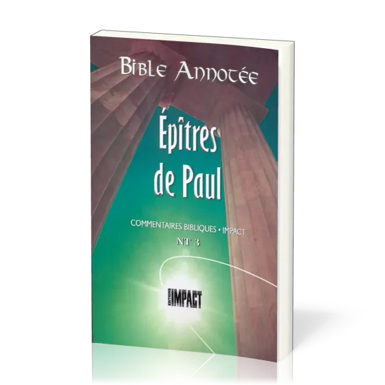 Épîtres de Paul - Bible annotée (Les) - Commentaires bibliques Impact NT 3