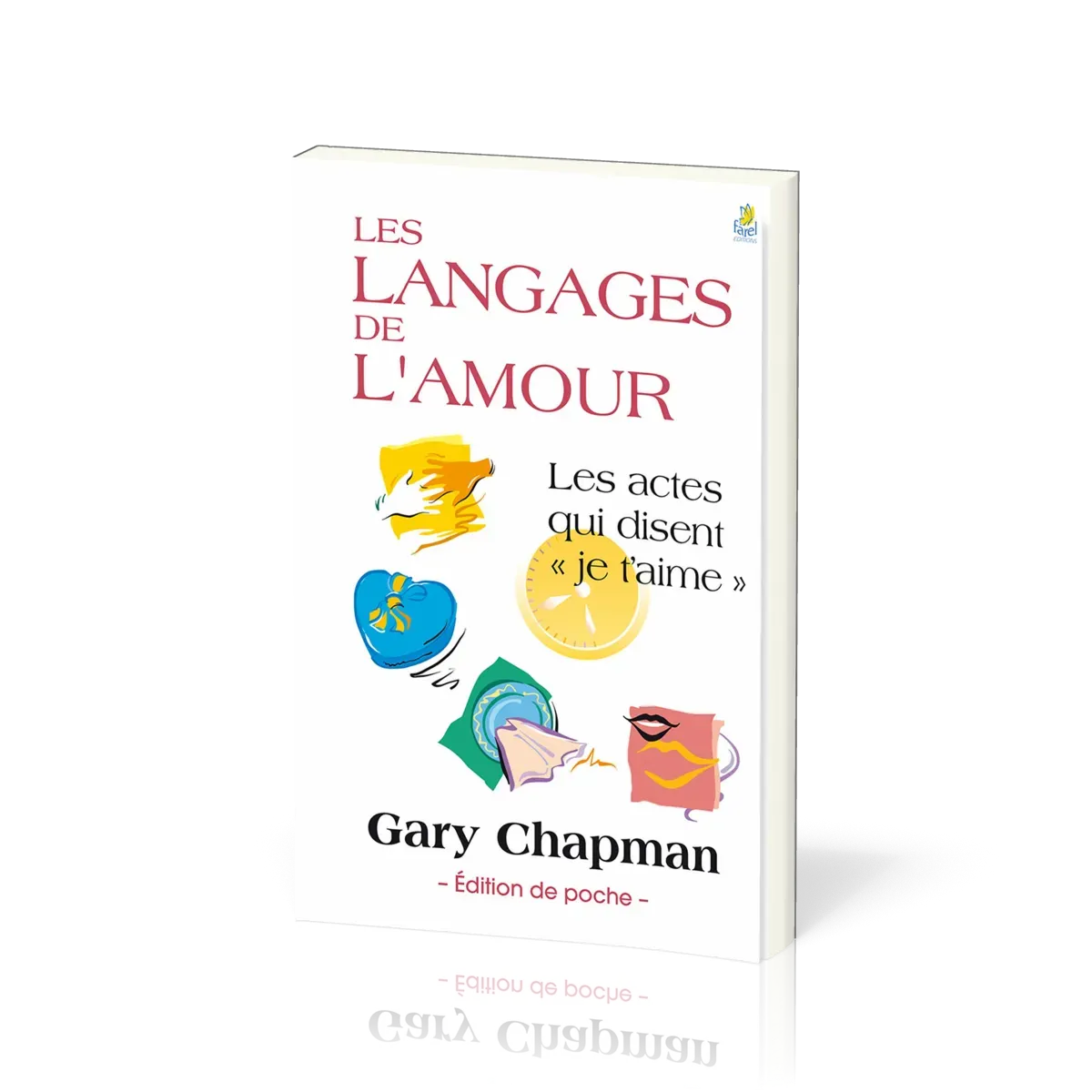 Langages de l’amour (Les) - [poche] Les actes qui disent " je t’aime"