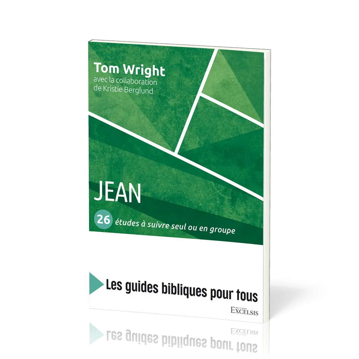 Jean : 26 études à suivre seul ou en groupe - [coll. Les guides bibliques pour tous]