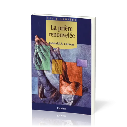 Prière renouvelée  (La) - [coll. Sel & Lumière]