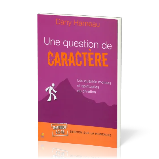 Une question de caractère  - Les qualités morales et spirituelles du chrétien - Matthieu 5:3-12...