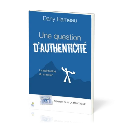 Une question d'authenticité - La spiritualité du chrétien - Matthieu 6.1-18 [Sermon sur la montagne]