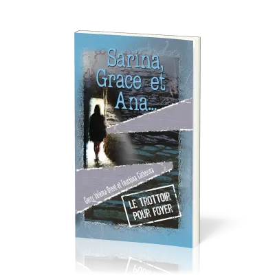 Sarina, Grace et Ana... - Le trottoir pour foyer