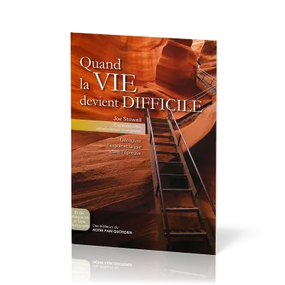 Quand la vie devient difficile - Découvrir l'espoir et la joie dans l'épreuve- Cinq études à...