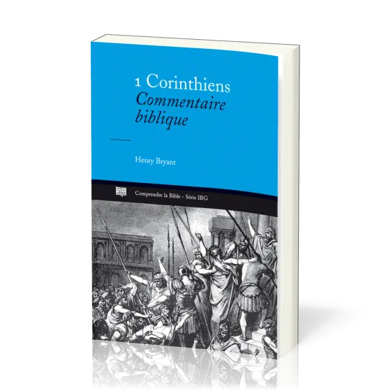 1 Corinthiens  - Commentaire biblique [Comprendre la Bible, série IBG]