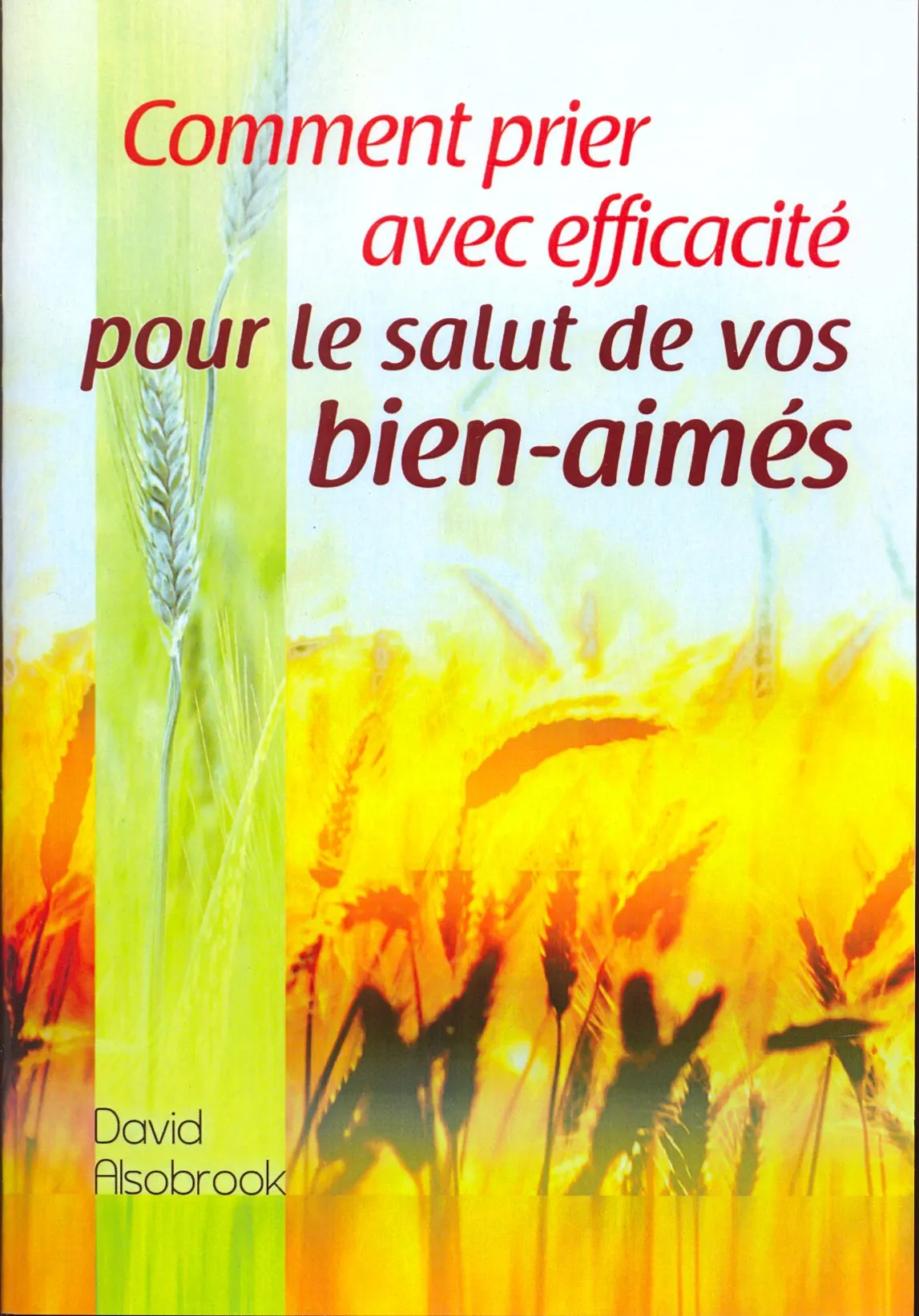 Comment prier avec efficacité pour le salut de vos bien-aimés