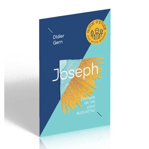 Joseph - Exemple de vie pour aujourd'hui - Guide d'étude pour petits groupes