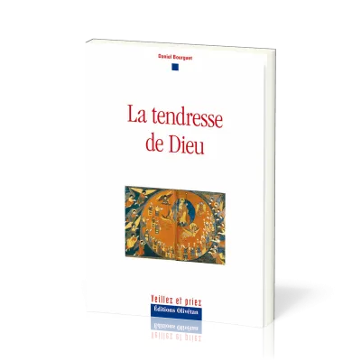 Tendresse de Dieu (La) - [collection Veillez et priez]