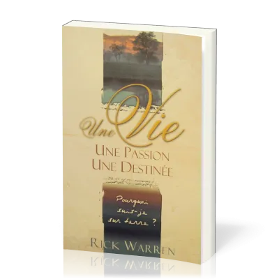 Une vie, une passion, une destinée - Pourquoi suis-je sur terre