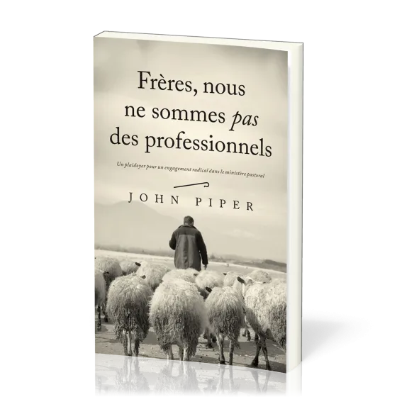 Frères, nous ne sommes pas des professionnels - Un plaidoyer pour un engagement radical dans le...