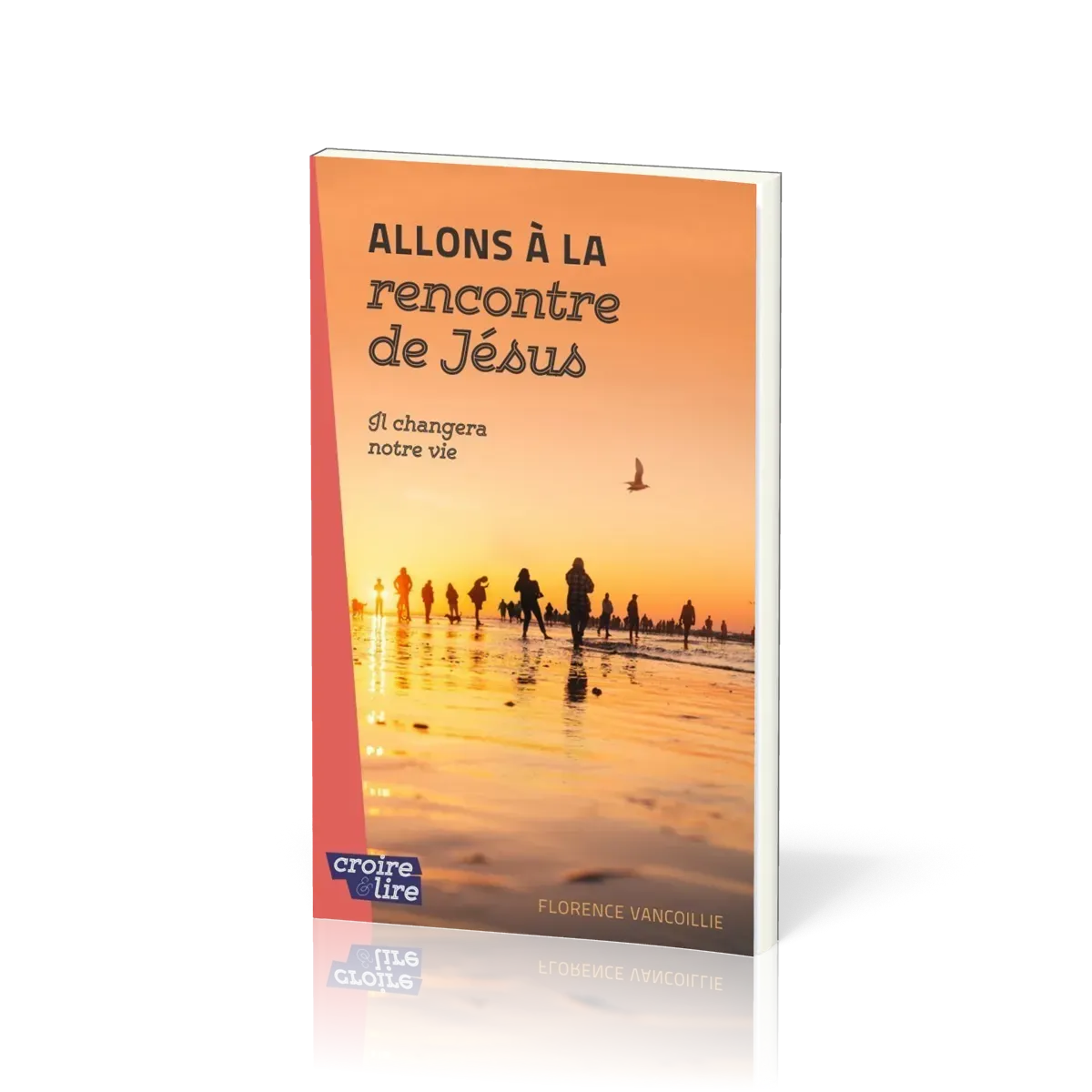 Allons à la rencontre de Jésus - Il changera notre vie