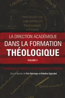 Direction académique dans la formation théologique (La) - Volume 2: Conception et gestion de...