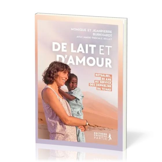 De lait et d’amour - Betsaleel, 50 ans au service des orphelins du Tchad