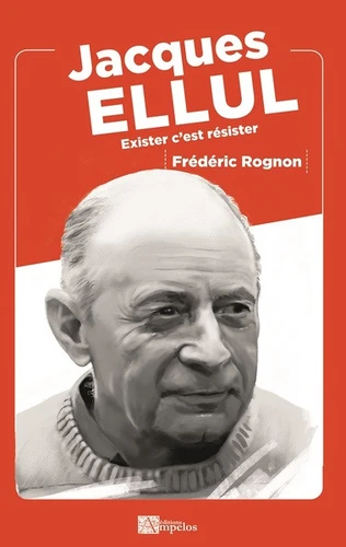 Jacques ELLUL - Exister, c'est résister