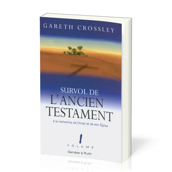 Survol de l'Ancien Testament - volume 1 - Genèse à Ruth. À la recherche de Christ et de son Église