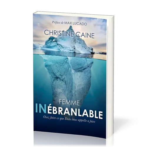 Femme inébranlable - Osez faire ce que Dieu vous appelle à faire