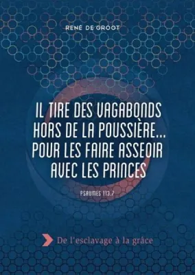 Il tire des vagabonds hors de la poussière… pour les faire asseoir avec les princes